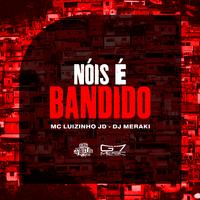 Nois é Bandido
