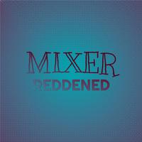 Mixer Reddened