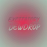 Excitatory Dewdrop