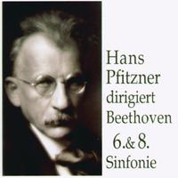 Hans Pfitzner dirigiert Beethoven 6.& 8. Sinfonie