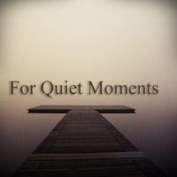 For Quiet Moments