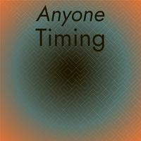 Anyone Timing