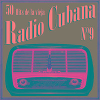 50 Hits de la Vieja Radio Cubana Vol. 9