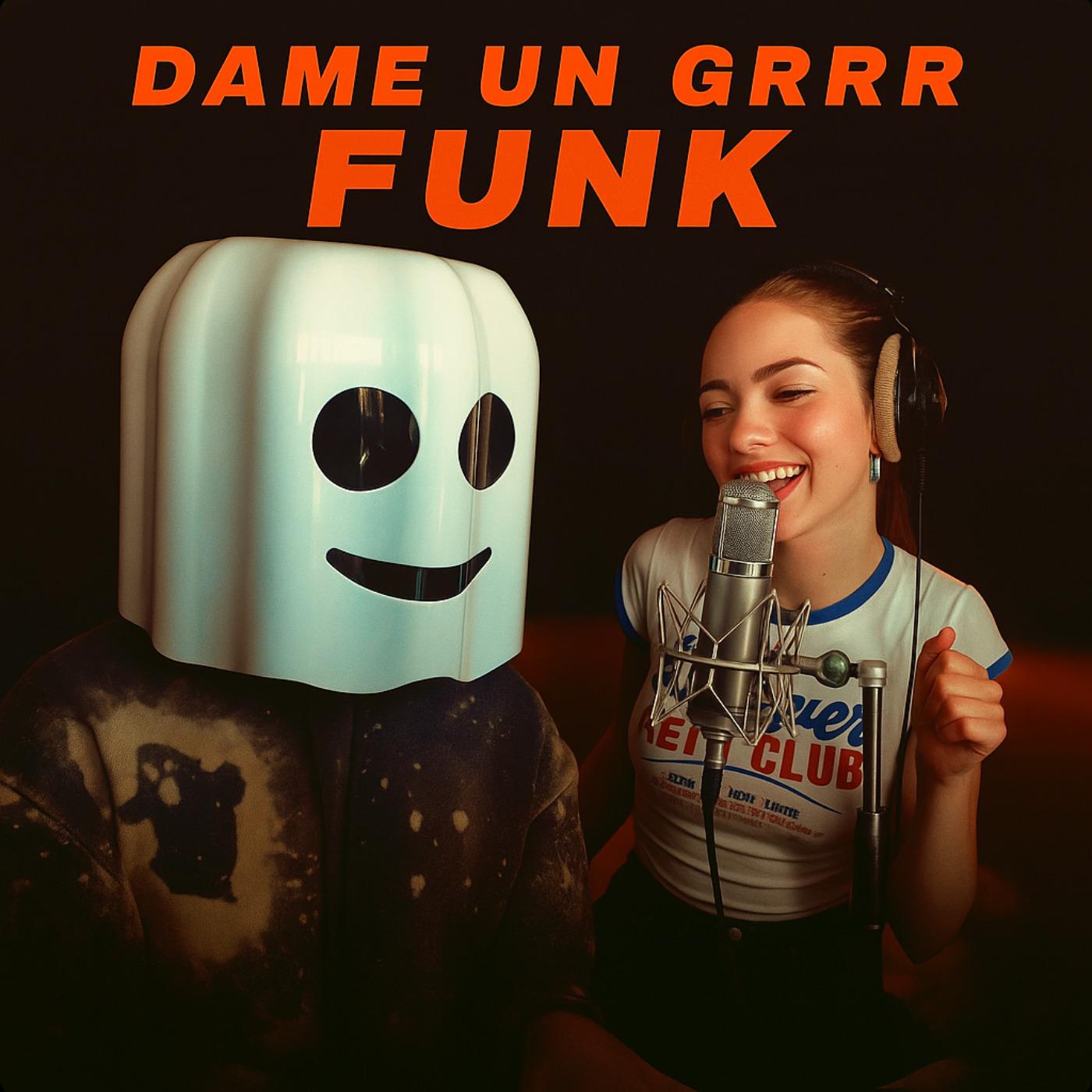 Dame Un Grrr Funk