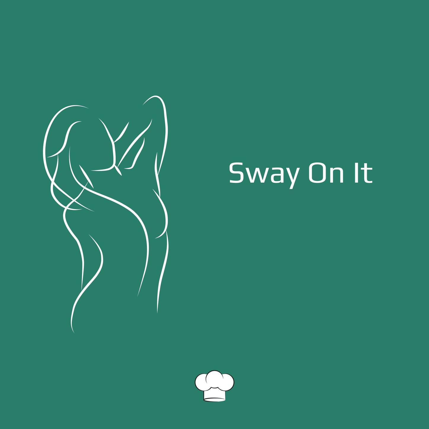 Sway On It