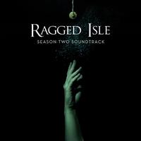 Ragged Isle (Season Two Soundtrack)