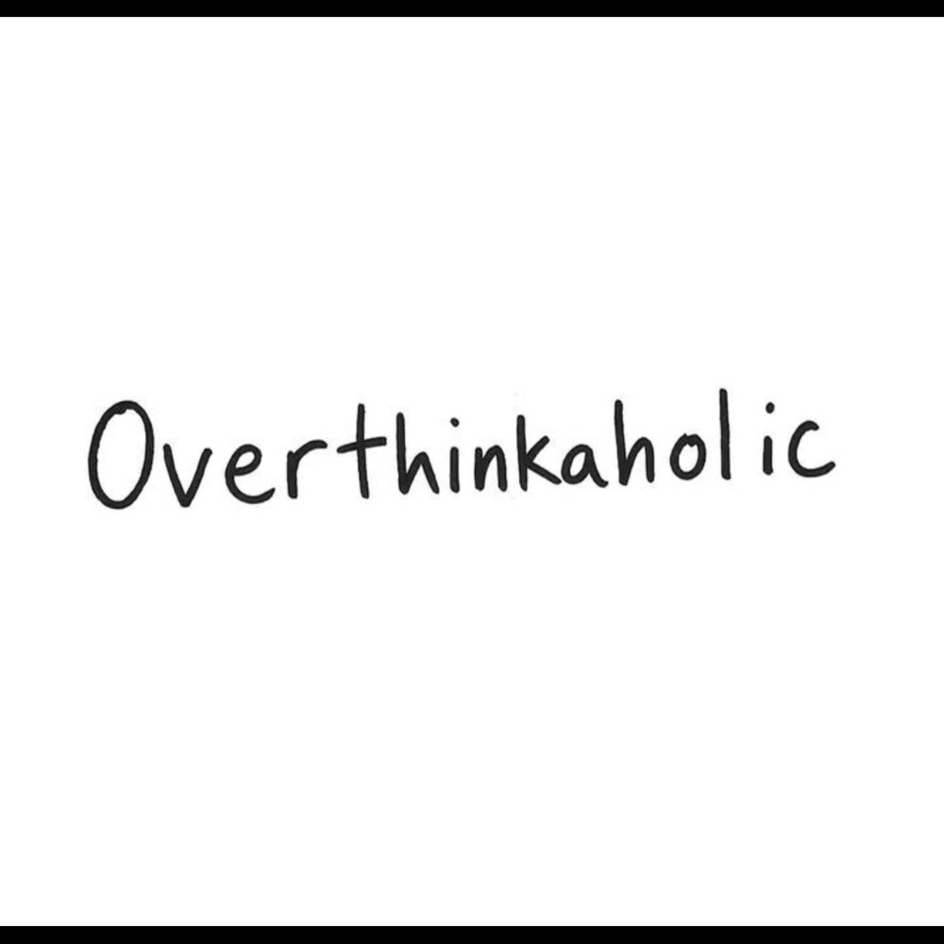 Overthinkaholic