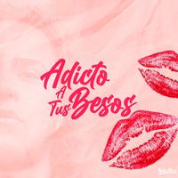 Adicto A Tus Besos