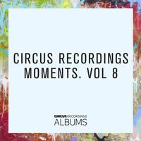 Circus Recordings Moments, Vol. 8