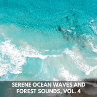 Serene Ocean Waves and Forest Sounds, Vol. 4