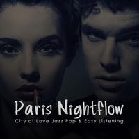 Paris Nightflow-City of Love Jazz Pop & Easy Listening