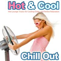 Hot and Cool Chill Out (Hot Lounge Tracks for Cooling Down and Perfect Relaxation)