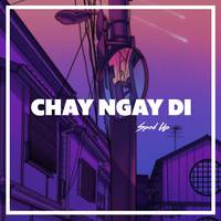 Chay Ngay Di Sped Up