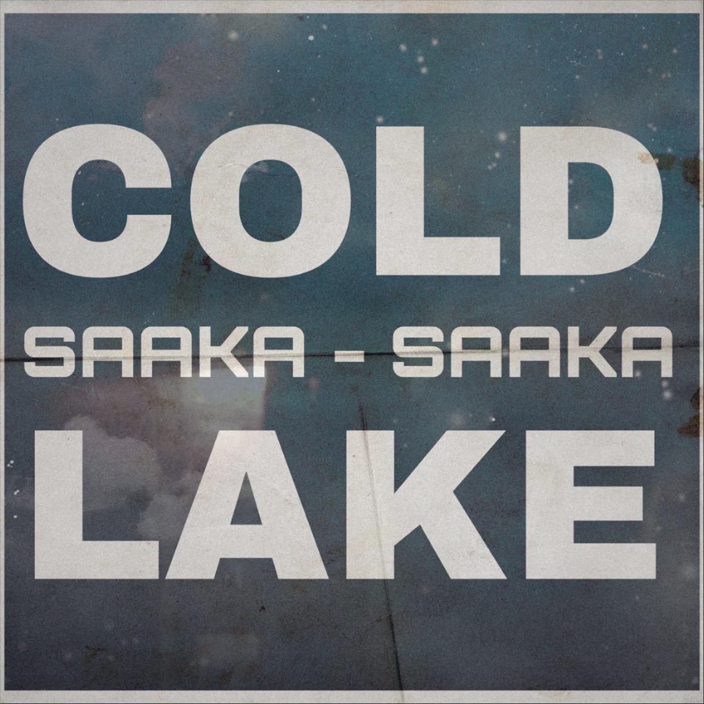 Cold Lake (Saaka Saaka)