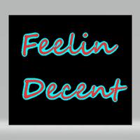 Feelin Decent (FreeStyle)