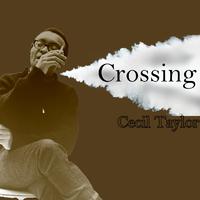 Crossing, Cecil Taylor