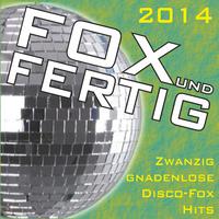 Fox und fertig 2014 - Zwanzig gnadenlose Disco-Fox Hits!