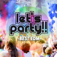 Let's Party!! -Best EDM-