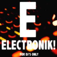 Electronik! (For DJ's Only)