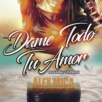 Dame Todo Tu Amor (Spanish Version)