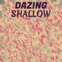 Dazing Shallow