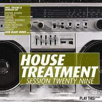 House Treatment - Session Twenty Nine