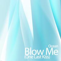 Blow Me (One Last Kiss)