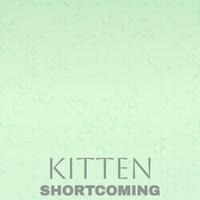 Kitten Shortcoming