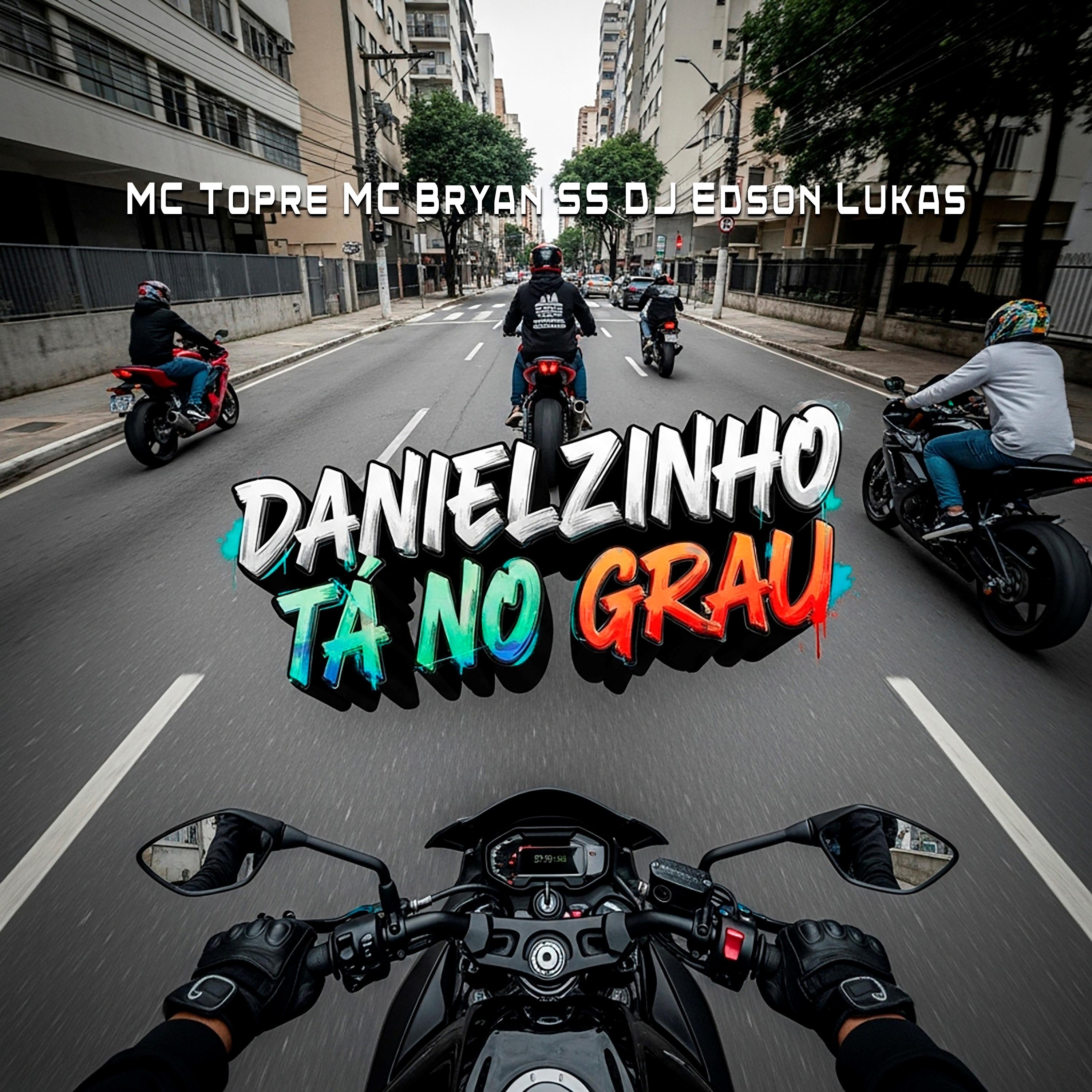 DANIELZINHO TA NO GRAU