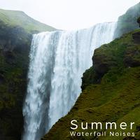 Summer Waterfall Noises: Flowing Water for Profound Relaxation, Rest and Sleep