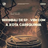 Berimbau de Sp - Vem Com a Xota Carequinha