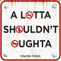 A Lotta Shouldn't Oughta