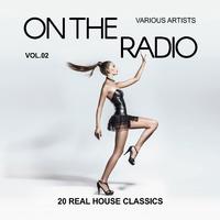 On The Radio (20 Real House Classics), Vol. 2