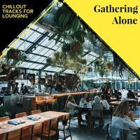 Gathering Alone - Chillout Tracks For Lounging