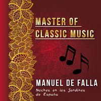 Master of Classic Music, Manuel De Falla - Noches En Los Jardines De España