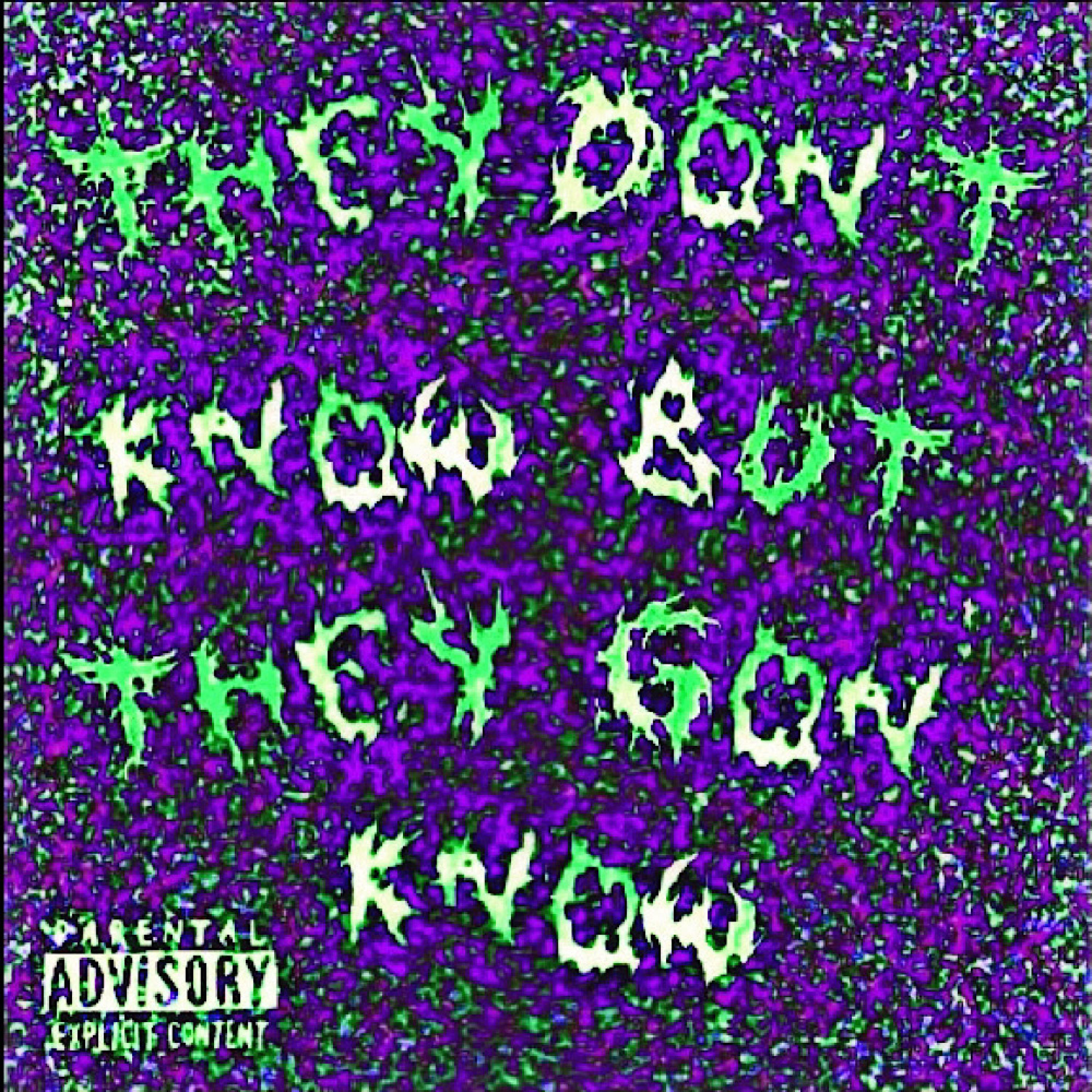 they don't know but they gon' know