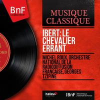 Ibert: Le chevalier errant (Mono Version)