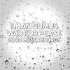 Ilhan Gumus - War for Peace