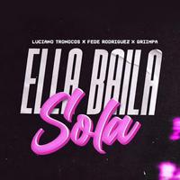 Ella Baila Sola (feat. Dj Luciano Troncoso & Fede Rodriguez)