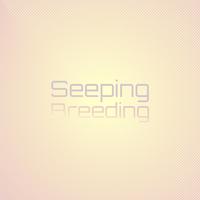 Seeping Breeding