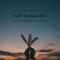 Full Tranquility - Soothing Moments with Relaxing New Age Music