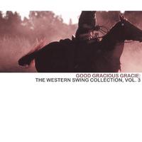 Good Gracious Gracie: The Western Swing Collection, Vol. 3