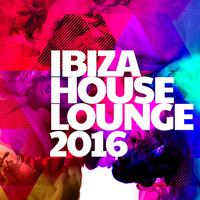 Ibiza House Lounge 2016