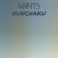 Wants Nunchaku