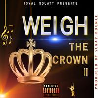 Weigh The Crown II