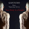 Gantcho - Your Body Is a Temple (Twenty A.K.A. Twozero Instrumental Mix)