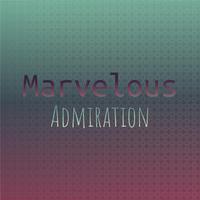 Marvelous Admiration