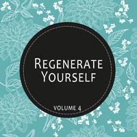 Regenerate Yourself, Vol. 04