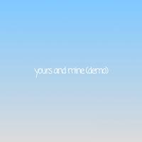 Yours and Mine (Demo)