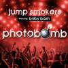 Jump Smokers - Photobomb (Clean)